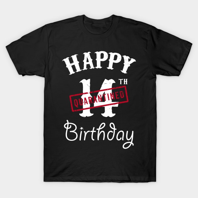 Happy 14th Quarantined Birthday T-Shirt by kai_art_studios